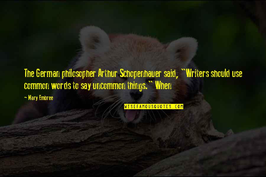 Delta Sigma Quotes By Mary Embree: The German philosopher Arthur Schopenhauer said, "Writers should