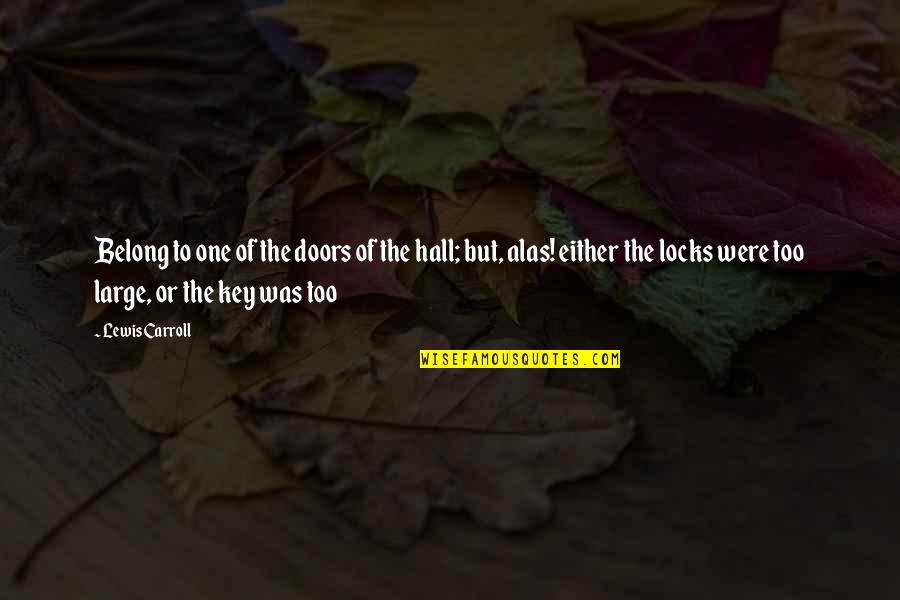 Delta Zeta Quotes By Lewis Carroll: Belong to one of the doors of the Delta Zeta Quotes By Lewis Carroll: Belong to one of the doors of the