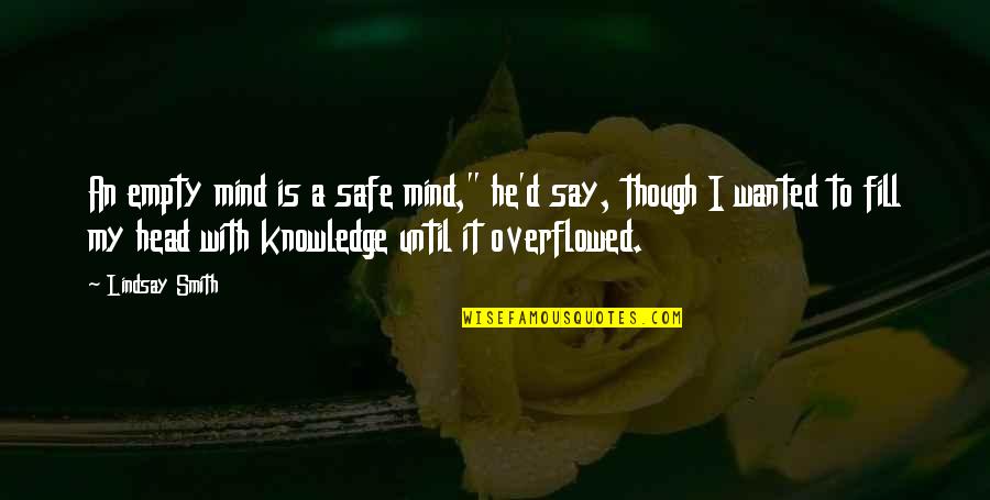 Deltha Corporation Quotes By Lindsay Smith: An empty mind is a safe mind," he'd Deltha Corporation Quotes By Lindsay Smith: An empty mind is a safe mind," he'd