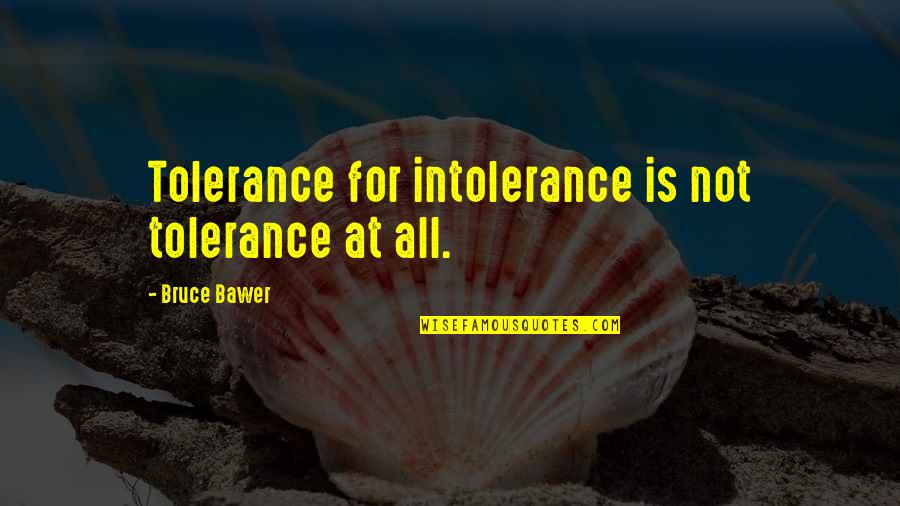 Delucchi Park Quotes By Bruce Bawer: Tolerance for intolerance is not tolerance at all.