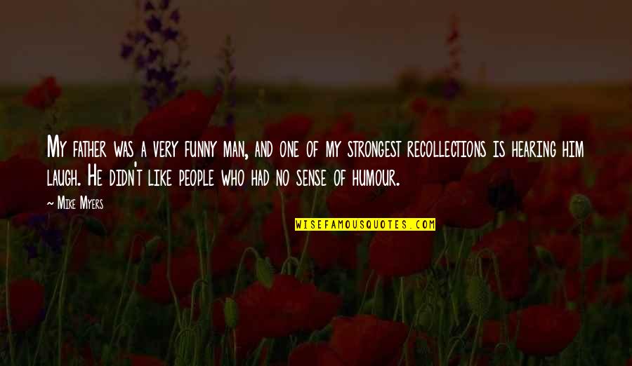 Delucy John Quotes By Mike Myers: My father was a very funny man, and