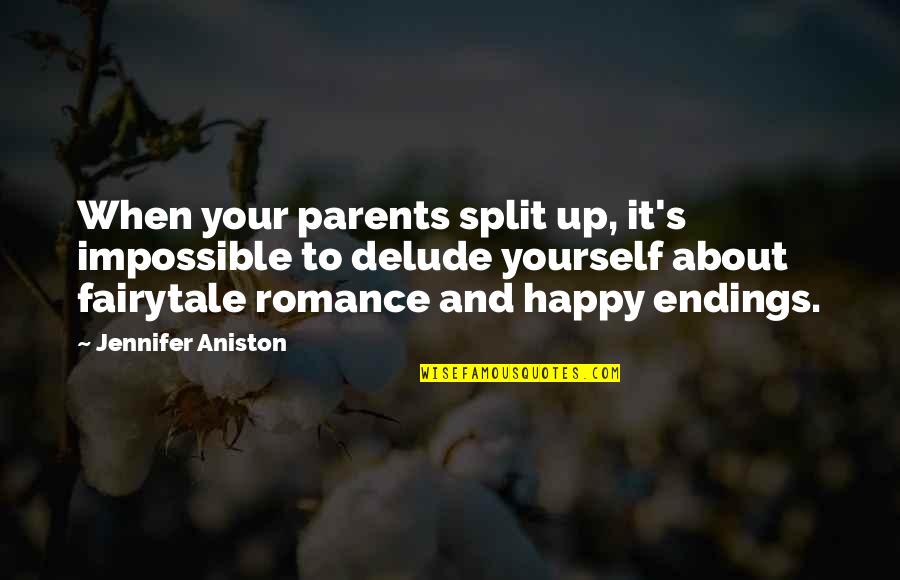 Delude Quotes By Jennifer Aniston: When your parents split up, it's impossible to
