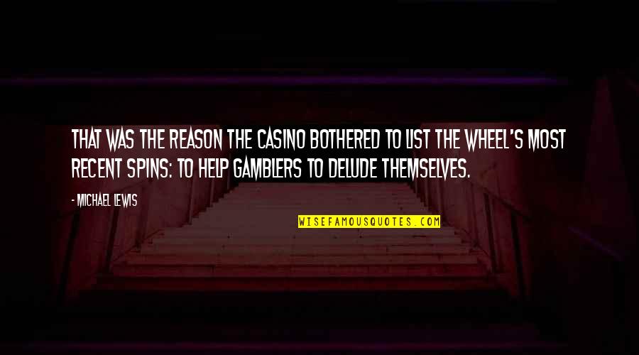 Delude Quotes By Michael Lewis: That was the reason the casino bothered to