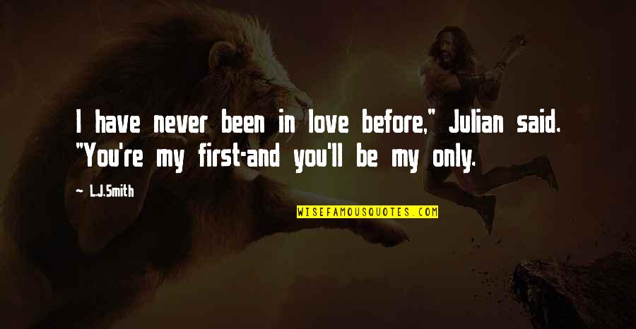 Deludes Body Quotes By L.J.Smith: I have never been in love before," Julian