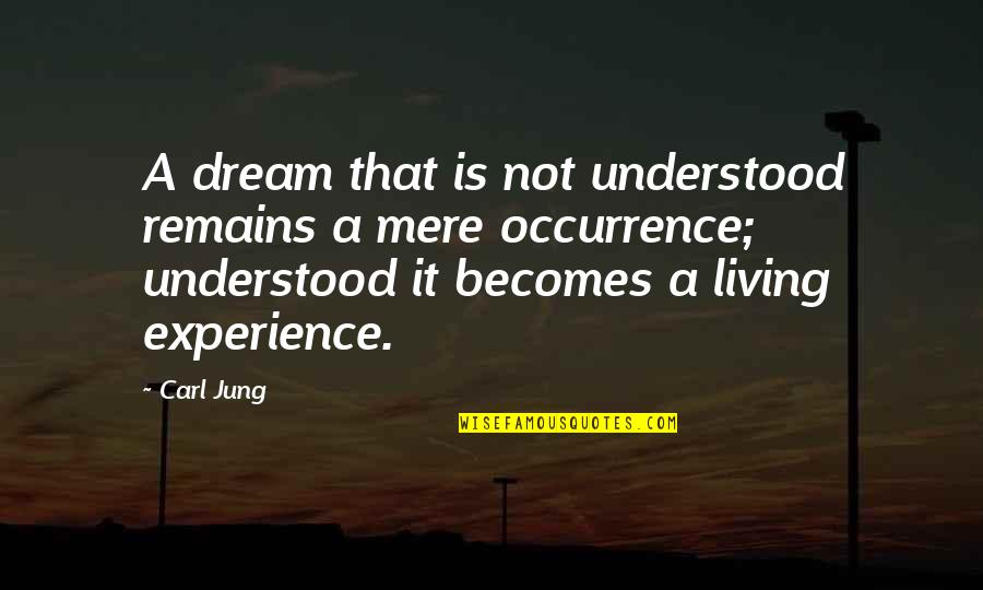 Deluding Word Quotes By Carl Jung: A dream that is not understood remains a