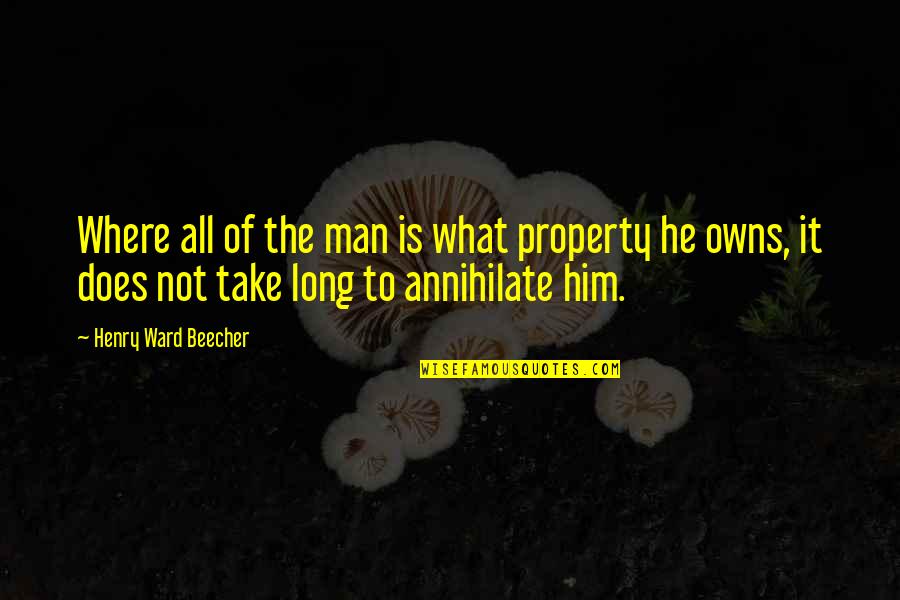 Deluge Funny Quotes By Henry Ward Beecher: Where all of the man is what property Deluge Funny Quotes By Henry Ward Beecher: Where all of the man is what property