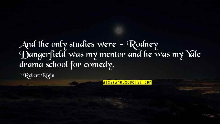 Deluging Quotes By Robert Klein: And the only studies were - Rodney Dangerfield