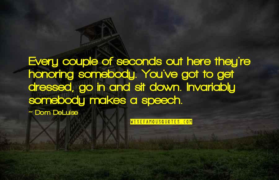 Deluise Dom Quotes By Dom DeLuise: Every couple of seconds out here they're honoring Deluise Dom Quotes By Dom DeLuise: Every couple of seconds out here they're honoring