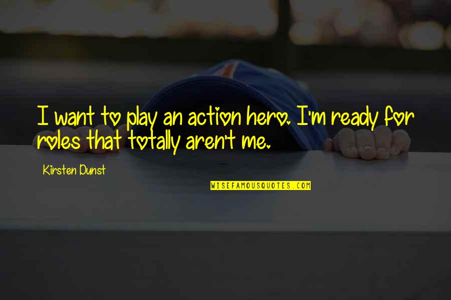 Deluise Quotes By Kirsten Dunst: I want to play an action hero. I'm