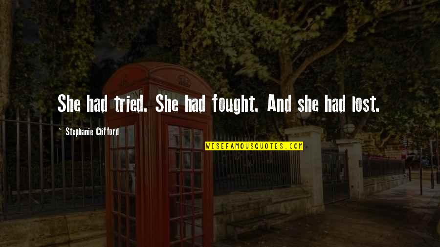Delulio Super Quotes By Stephanie Clifford: She had tried. She had fought. And she Delulio Super Quotes By Stephanie Clifford: She had tried. She had fought. And she