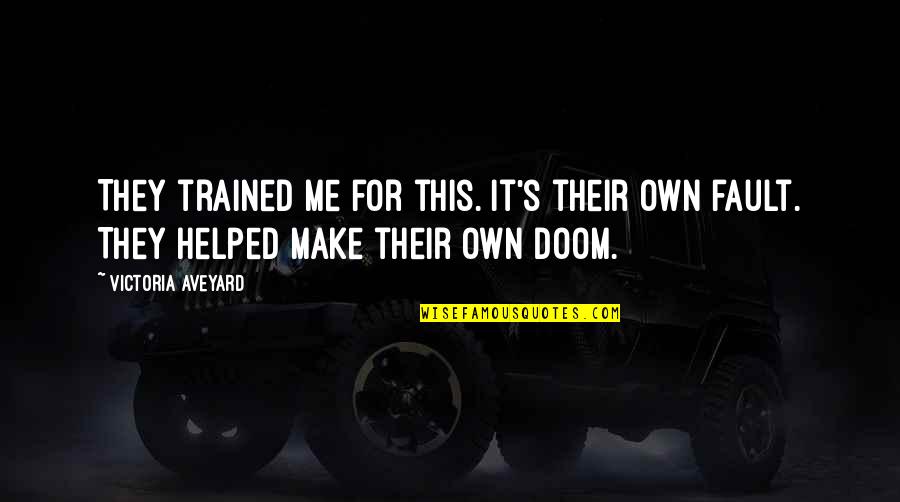 Delulio Super Quotes By Victoria Aveyard: They trained me for this. It's their own
