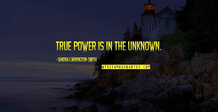 Delunas Cafe Quotes By Sandra Carrington-Smith: True power is in the unknown. Delunas Cafe Quotes By Sandra Carrington-Smith: True power is in the unknown.