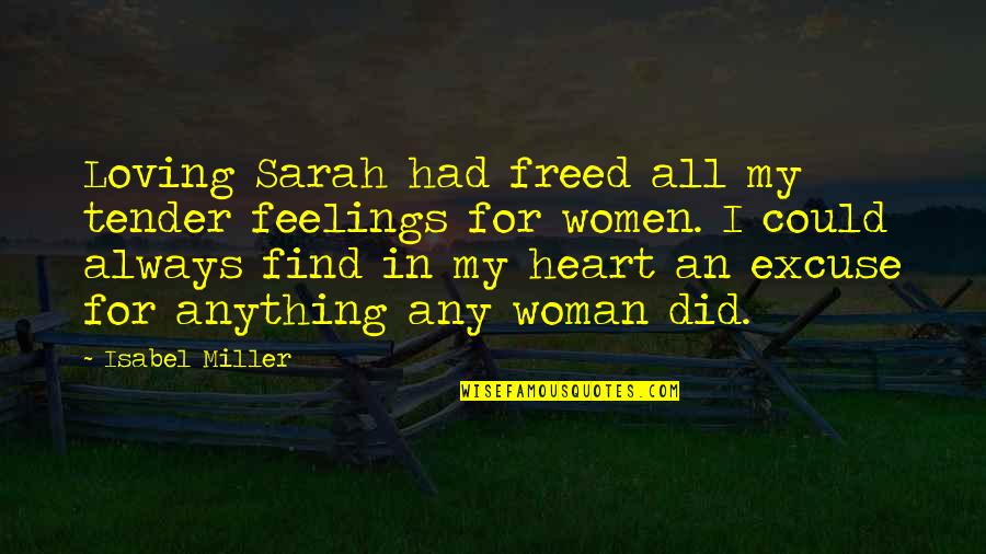 Delunas Quotes By Isabel Miller: Loving Sarah had freed all my tender feelings