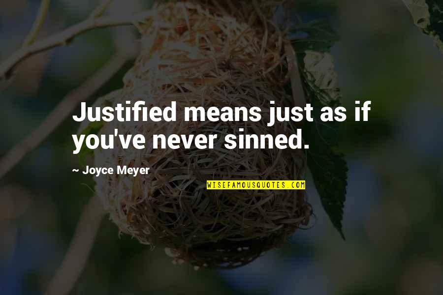 Delurey Quotes By Joyce Meyer: Justified means just as if you've never sinned. Delurey Quotes By Joyce Meyer: Justified means just as if you've never sinned.