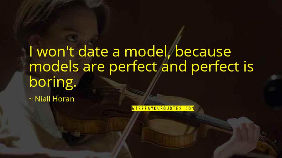 Delurey Quotes By Niall Horan: I won't date a model, because models are