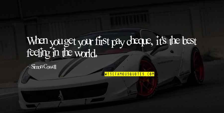 Delurey Quotes By Simon Cowell: When you get your first pay cheque, it's