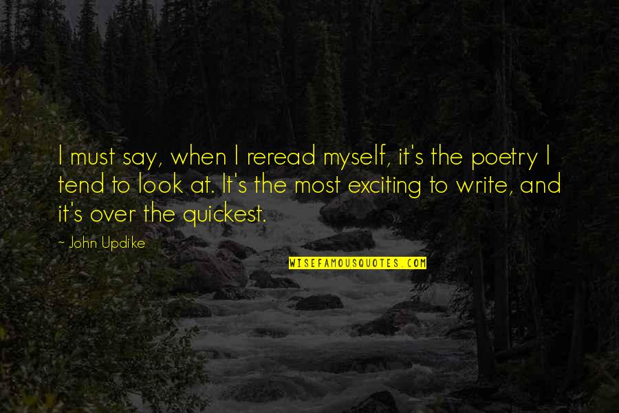 Delusant Quotes By John Updike: I must say, when I reread myself, it's Delusant Quotes By John Updike: I must say, when I reread myself, it's