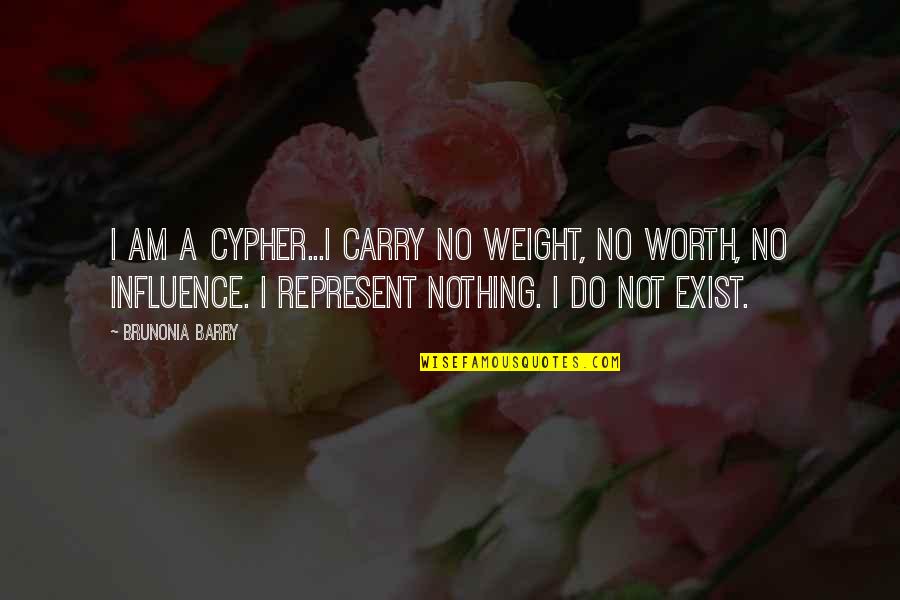 Delusion In Death Quotes By Brunonia Barry: I am a cypher...I carry no weight, no