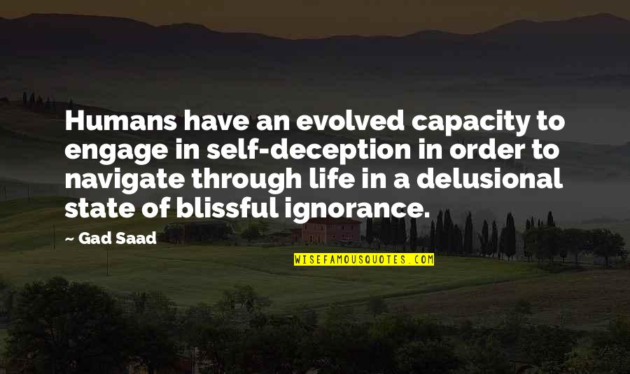 Delusional Quotes By Gad Saad: Humans have an evolved capacity to engage in Delusional Quotes By Gad Saad: Humans have an evolved capacity to engage in