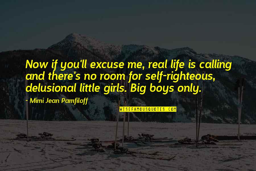 Delusional Quotes By Mimi Jean Pamfiloff: Now if you'll excuse me, real life is Delusional Quotes By Mimi Jean Pamfiloff: Now if you'll excuse me, real life is