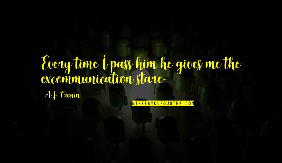 Delusional Woman Quotes By A.J. Cronin: Every time I pass him he gives me