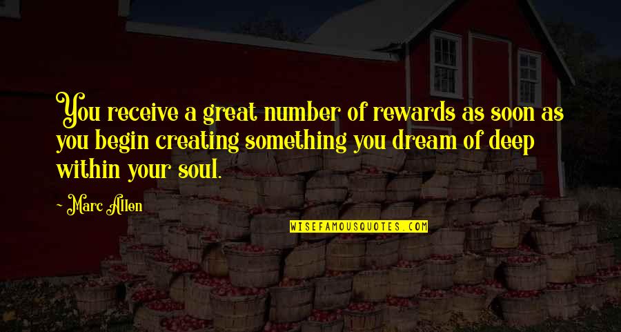 Delusional World Quotes By Marc Allen: You receive a great number of rewards as