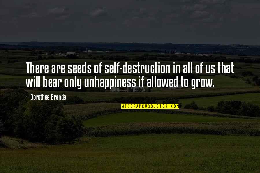 Delusions Of Gender Quotes By Dorothea Brande: There are seeds of self-destruction in all of Delusions Of Gender Quotes By Dorothea Brande: There are seeds of self-destruction in all of