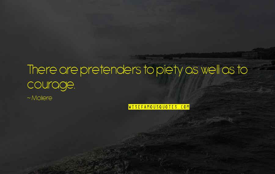 Delusions Quotes Quotes By Moliere: There are pretenders to piety as well as