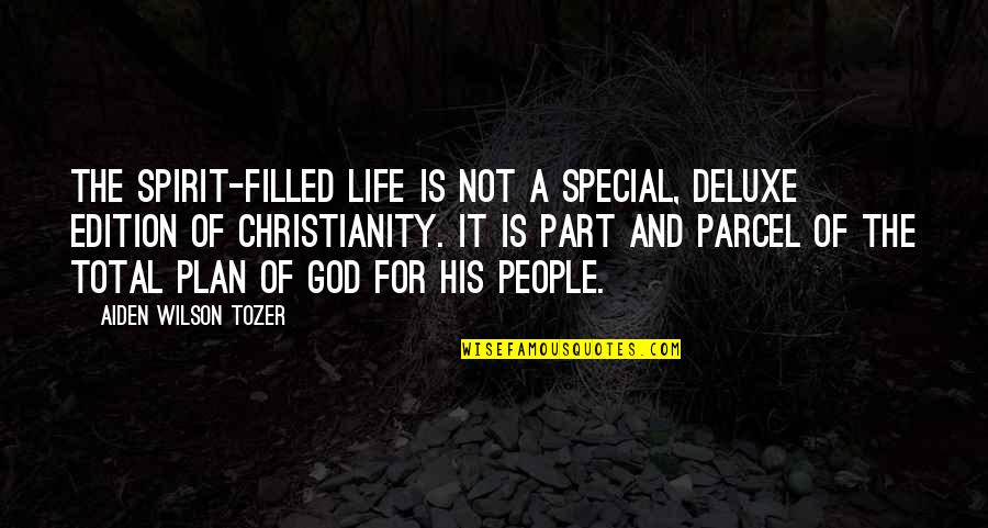 Deluxe 4 Quotes By Aiden Wilson Tozer: The Spirit-filled life is not a special, deluxe