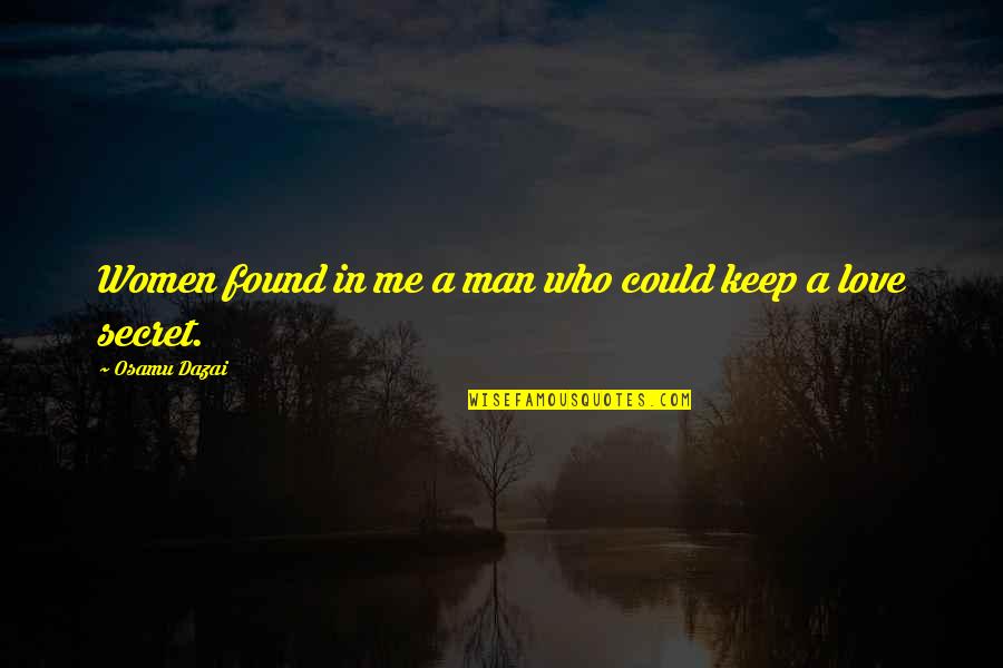 Deluxe 4 Quotes By Osamu Dazai: Women found in me a man who could