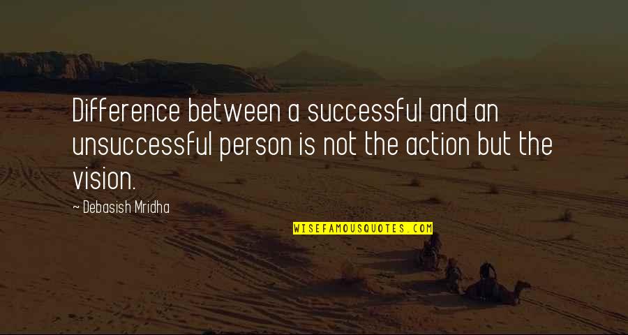 Deluzy Quotes By Debasish Mridha: Difference between a successful and an unsuccessful person
