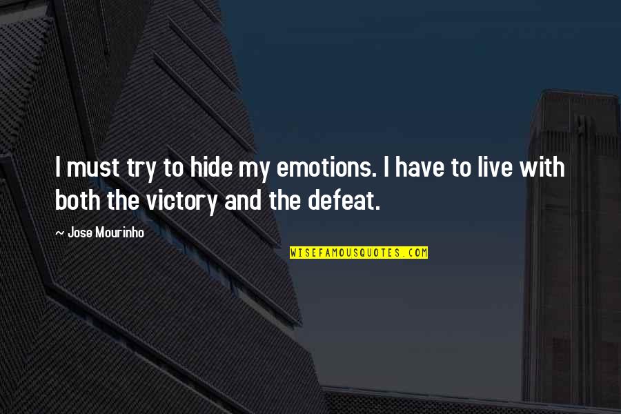 Deluzy Quotes By Jose Mourinho: I must try to hide my emotions. I