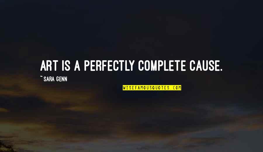 Deluzy Quotes By Sara Genn: Art is a perfectly complete cause.