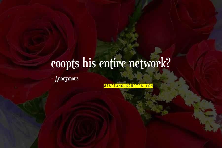 Delval Football Quotes By Anonymous: coopts his entire network?