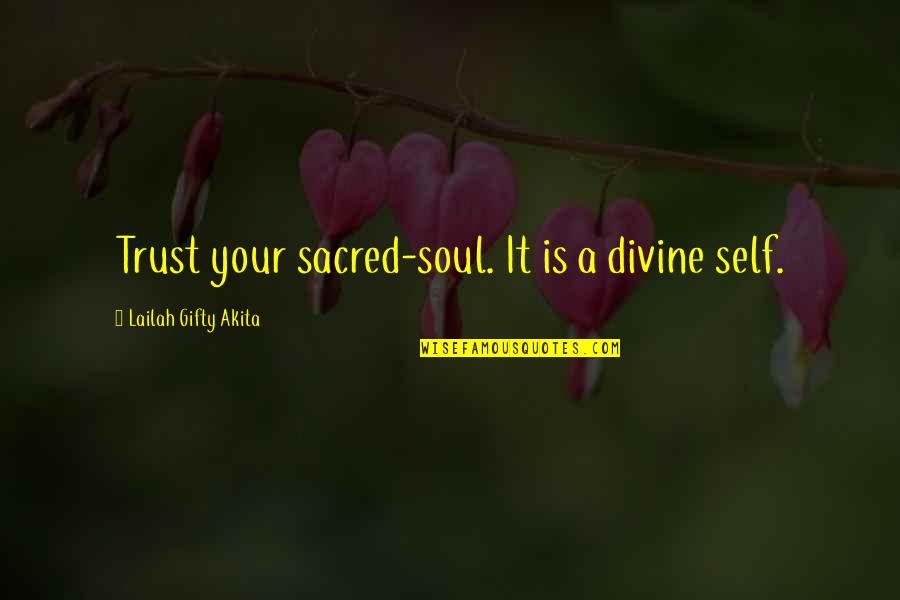 Delvecchio Funeral Home Quotes By Lailah Gifty Akita: Trust your sacred-soul. It is a divine self. Delvecchio Funeral Home Quotes By Lailah Gifty Akita: Trust your sacred-soul. It is a divine self.