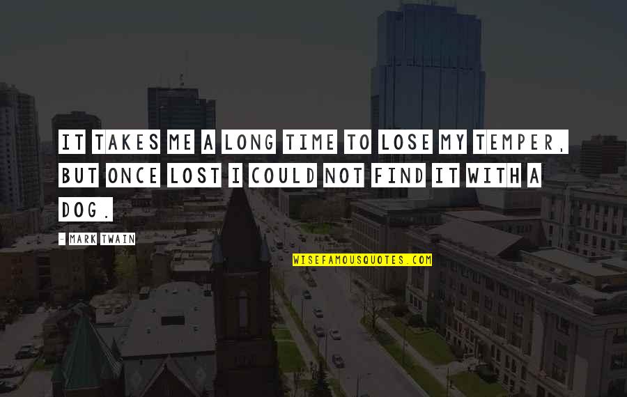 Delved Quotes By Mark Twain: It takes me a long time to lose
