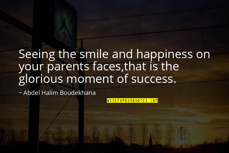 Delviss Quotes By Abdel Halim Boudekhana: Seeing the smile and happiness on your parents