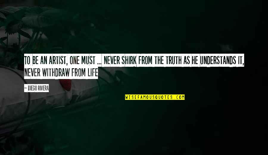 Delvoye Gothic Quotes By Diego Rivera: To be an artist, one must ... never Delvoye Gothic Quotes By Diego Rivera: To be an artist, one must ... never