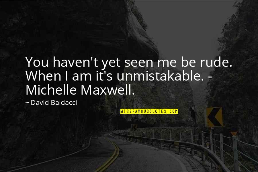 Delyle Henschel Quotes By David Baldacci: You haven't yet seen me be rude. When