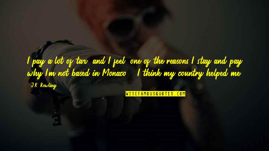 Delynew Quotes By J.K. Rowling: I pay a lot of tax, and I Delynew Quotes By J.K. Rowling: I pay a lot of tax, and I