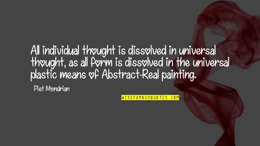 Delynew Quotes By Piet Mondrian: All individual thought is dissolved in universal thought,
