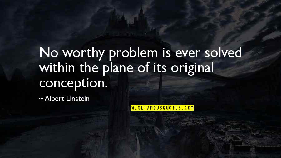 Delynn Binzel Quotes By Albert Einstein: No worthy problem is ever solved within the