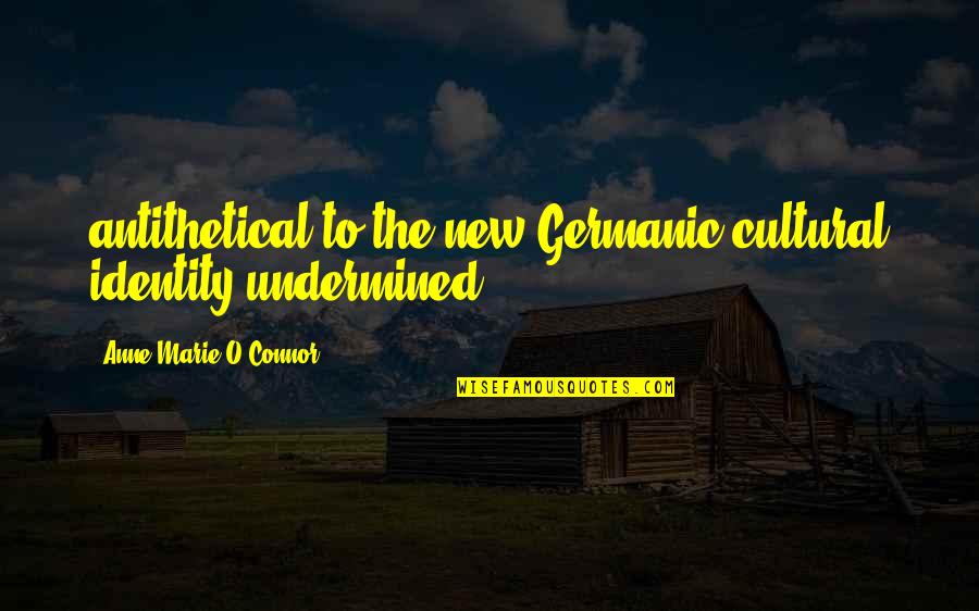 Delynn Binzel Quotes By Anne-Marie O'Connor: antithetical to the new Germanic cultural identity undermined Delynn Binzel Quotes By Anne-Marie O'Connor: antithetical to the new Germanic cultural identity undermined