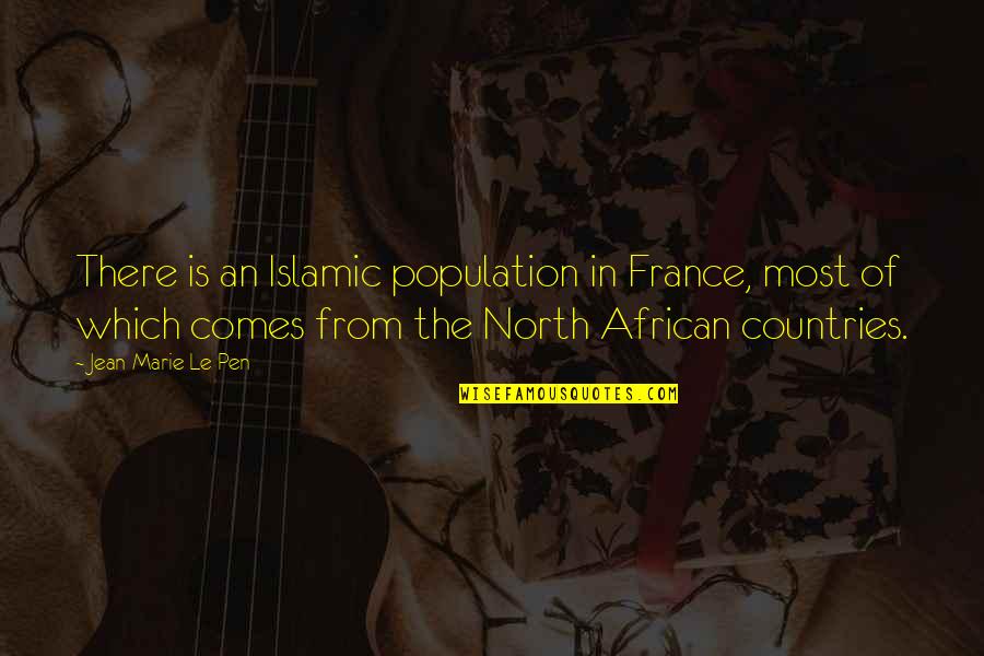 Dem White Boyz Quotes By Jean-Marie Le Pen: There is an Islamic population in France, most