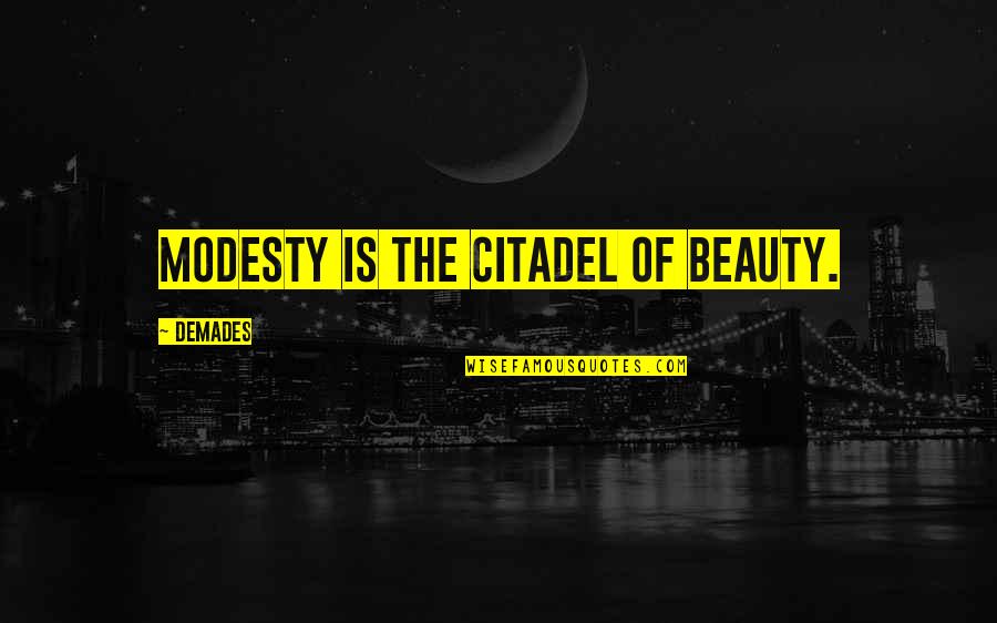 Demades Quotes By Demades: Modesty is the citadel of beauty.