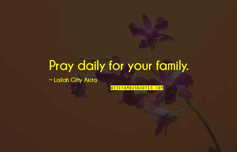 Demaeyer Julie Quotes By Lailah Gifty Akita: Pray daily for your family.