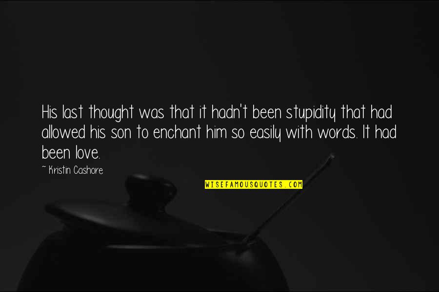 Demagoguing Quotes By Kristin Cashore: His last thought was that it hadn't been