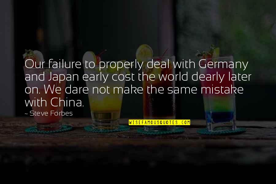 Demaio Faculty Quotes By Steve Forbes: Our failure to properly deal with Germany and Demaio Faculty Quotes By Steve Forbes: Our failure to properly deal with Germany and
