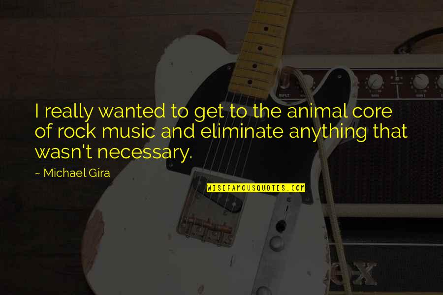 Demaio Voter Quotes By Michael Gira: I really wanted to get to the animal Demaio Voter Quotes By Michael Gira: I really wanted to get to the animal