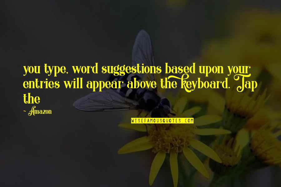 Demanche Chhoun Quotes By Amazon: you type, word suggestions based upon your entries